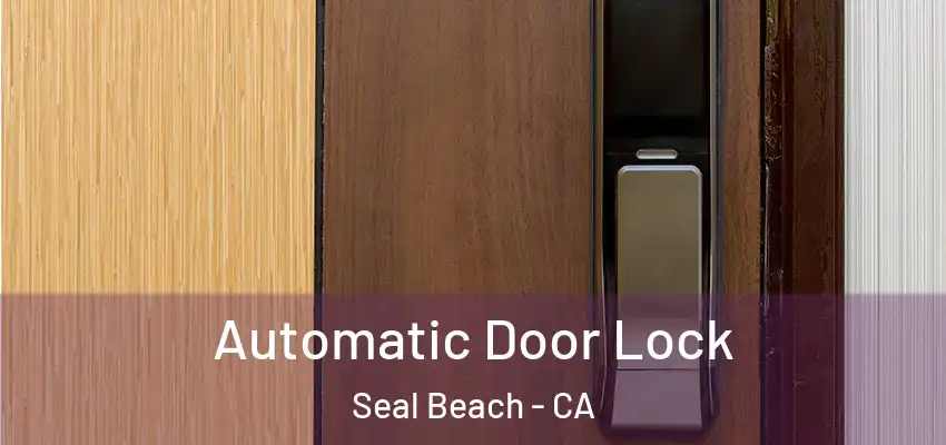  Automatic Door Lock Seal Beach - CA
