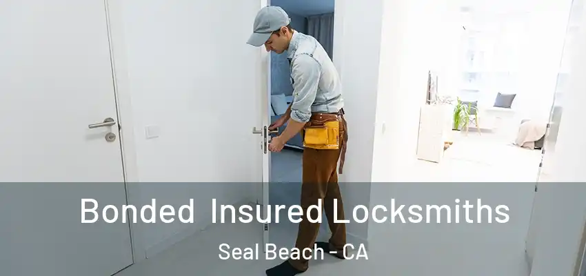  Bonded Insured Locksmiths Seal Beach - CA