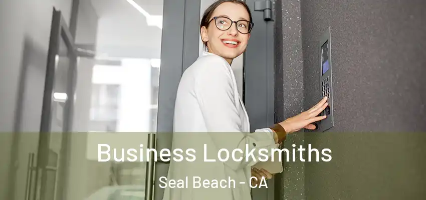  Business Locksmiths Seal Beach - CA