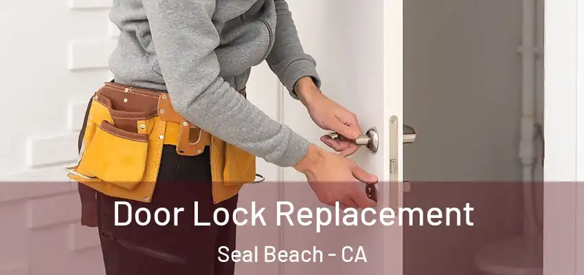  Door Lock Replacement Seal Beach - CA