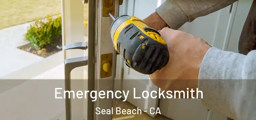 Emergency Locksmith Seal Beach - CA