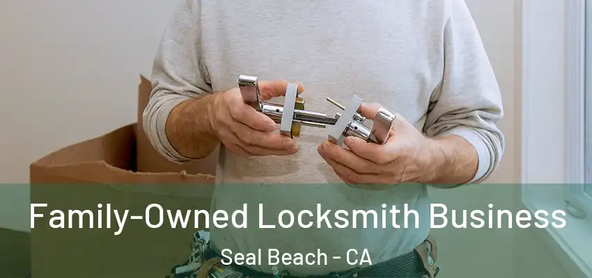  Family-Owned Locksmith Business Seal Beach - CA