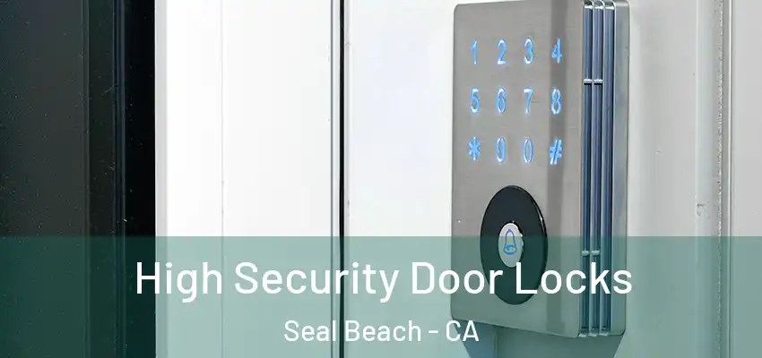  High Security Door Locks Seal Beach - CA