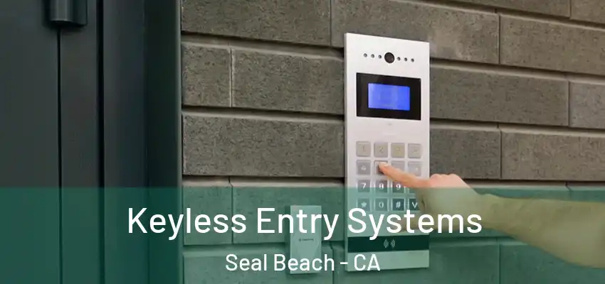  Keyless Entry Systems Seal Beach - CA
