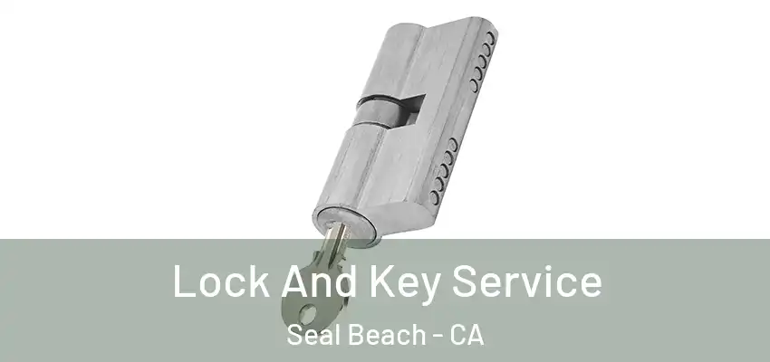  Lock And Key Service Seal Beach - CA
