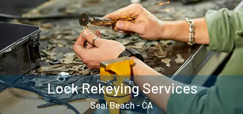  Lock Rekeying Services Seal Beach - CA