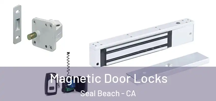  Magnetic Door Locks Seal Beach - CA