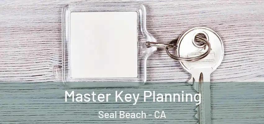  Master Key Planning Seal Beach - CA