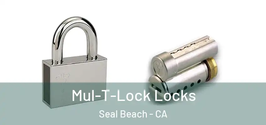  Mul-T-Lock Locks Seal Beach - CA