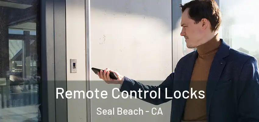  Remote Control Locks Seal Beach - CA