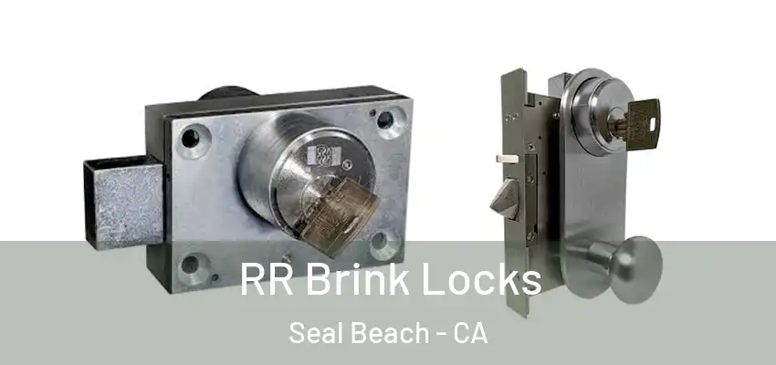  RR Brink Locks Seal Beach - CA