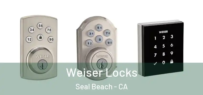  Weiser Locks Seal Beach - CA